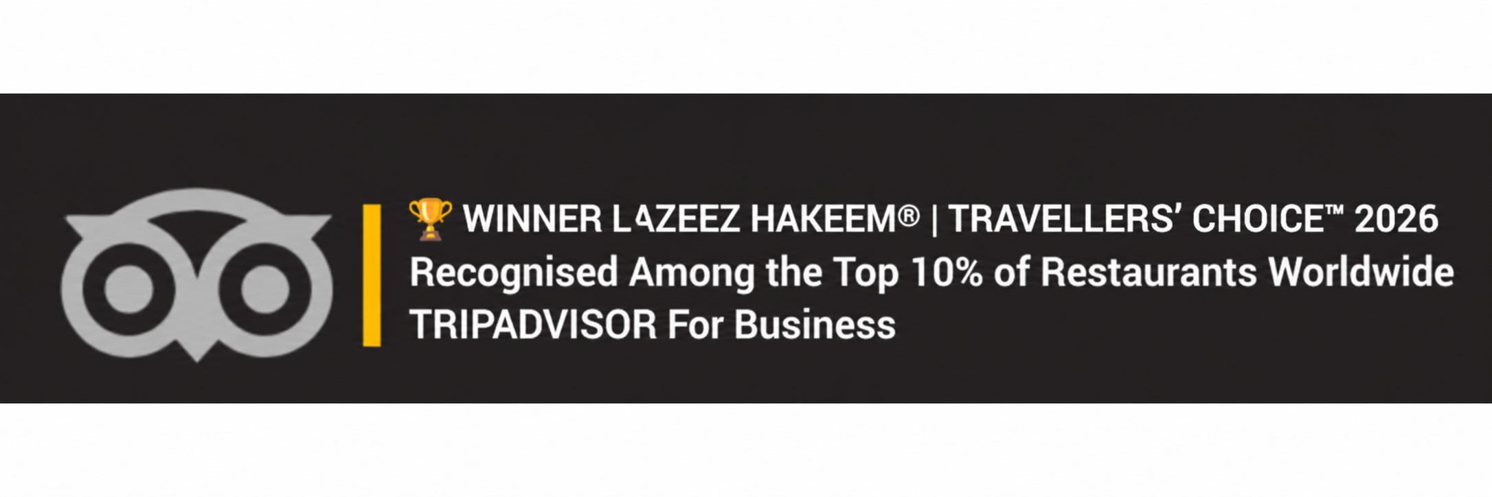 🏆 WINNER LAZEEZ HAKEEM® | TRAVELLERS’ CHOICE™ 2026 — Recognised Among the Top 10% of Restaurants Worldwide — TRIPADVISOR For Business